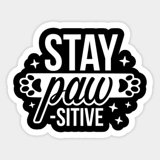 Stay Paw-sitive - Funny Pet Quotes Sticker